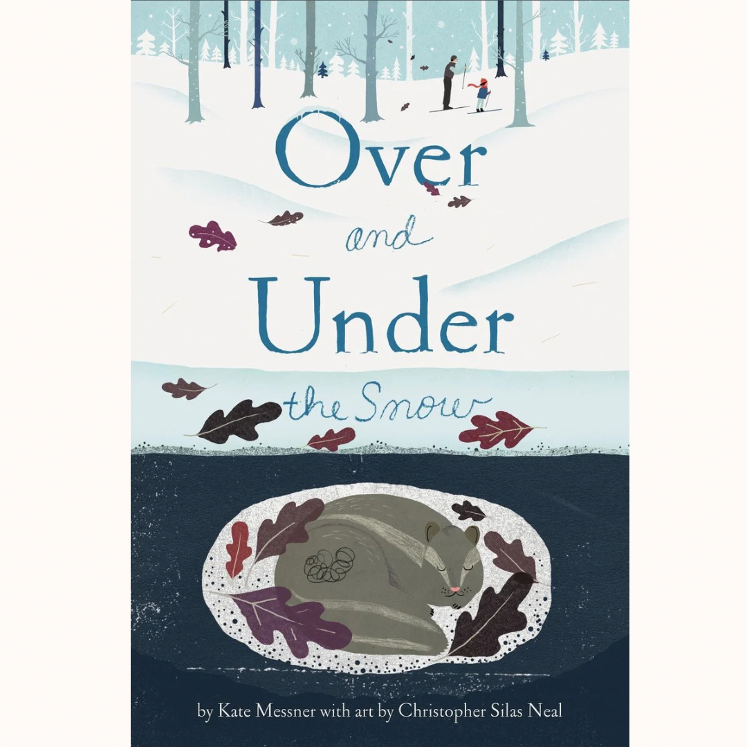 Over and Under the Snow | Kate Messner, Christopher Silas Neal